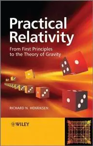 Practical Relativity From First Principles to the Theory of Gravity