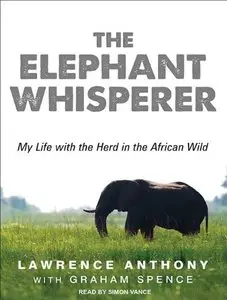 The Elephant Whisperer: My Life With the Herd in the African Wild [repost]