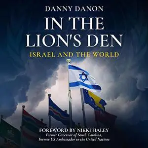 In the Lion's Den: Israel and the World [Audiobook]