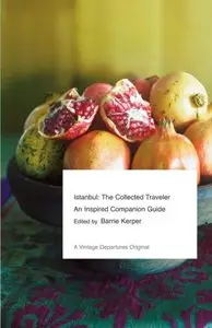 Istanbul: The Collected Traveler: An Inspired Companion Guide (Repost)