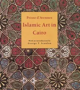 Islamic Art in Cairo: From the Seventh to the Eighteenth Centuries [Repost]
