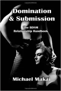 Domination & Submission: The BDSM Relationship Handbook