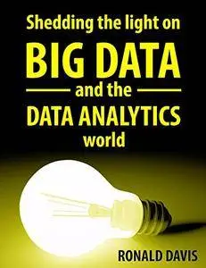 BIG DATA and DATA ANALYTICS: The Beginner's Guide to the analytical World