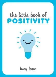 «The Little Book of Positivity» by Lucy Lane