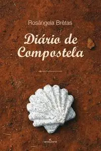 «Diário de Compostela» by Rosângela Brêtas