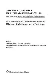 Mathematics of Takebe Katahiro and History of Mathematics in East Asia (建部賢弘の数学と東アジア数学史). Proceedings 2014 at Ochanomizu Univer