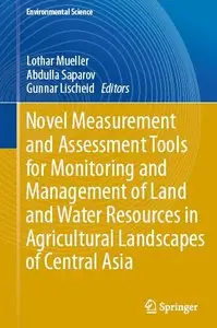 Novel Measurement and Assessment Tools for Monitoring and Management of Land and Water Resources in Agricultural... (repost)