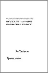 Invitation To C*-Algebras And Topological Dynamics (World Scientific Advanced Series in Dynamical Systems, Vol 3)