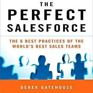 The Perfect SalesForce: The 6 Best Practices of the World's Best Sales Teams [Audiobook]