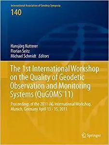 The 1st International Workshop on the Quality of Geodetic Observation and Monitoring Systems (Repost)