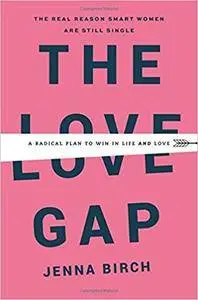 The Love Gap: A Radical Plan to Win in Life and Love