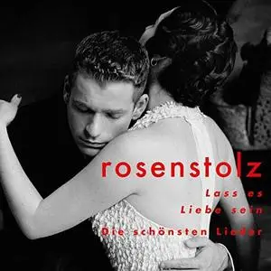 Rosenstolz - Lass es Liebe sein - die schönsten Lieder (Deluxe Edition) (2018)