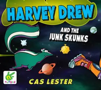 «Harvey Drew and the Junk Skunks» by Cas Lester