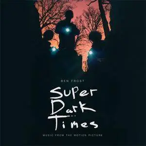 Ben Frost - Super Dark Times (2017) {The Orchard}