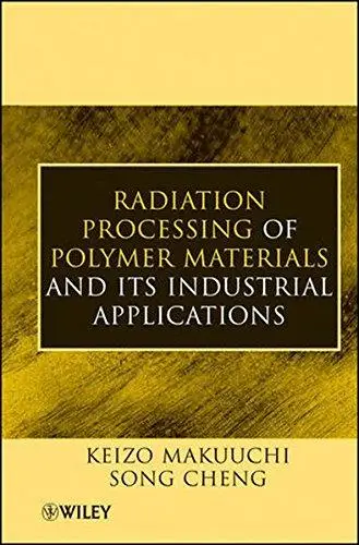 Radiation Processing of Polymer Materials and its Industrial Applications (Repost)
