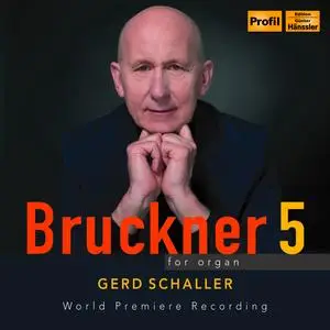 Gerd Schaller - Bruckner: Symphony No. 5 for organ (World Premiere Recording) (2023) [Official Digital Download 24/96]