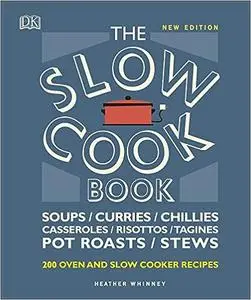 The Slow Cook Book: Over 200 Oven and Slow Cooker Recipes (Repost)