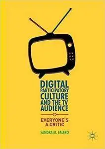 Digital Participatory Culture and the TV Audience: Everyone’s a Critic