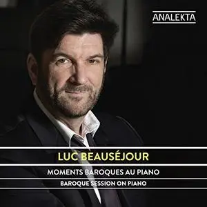 Luc Beauséjour - Moments Baroques Au Piano (D.Scarlatti, J.Bach, Purcell, Rameau, Bohm, Frescobaldi, Couperin, Handel) (2016)