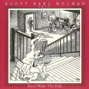 Scott Earl Holman Trio - Don't Wake The Kids (2007)
