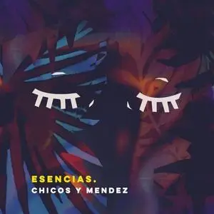 Chicos y Mendez - Esencias (2019)