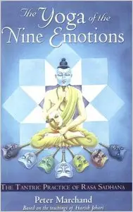 The Yoga of the Nine Emotions: The Tantric Practice of Rasa Sadhana