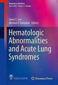 Hematologic Abnormalities and Acute Lung Syndromes (Respiratory Medicine) [Repost]