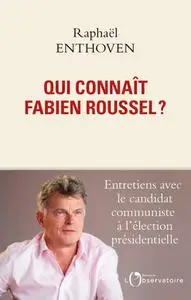 Raphaël Enthoven, "Qui connaît Fabien Roussel ?"