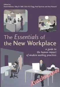 The Essentials of the New Workplace: A Guide to the Human Impact of Modern Working Practices [Repost]