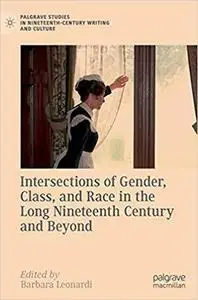 Intersections of Gender, Class, and Race in the Long Nineteenth Century and Beyond (repost)