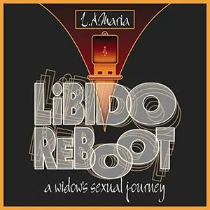 Libido Reboot: A Widow's Sexual Journey [Audiobook]
