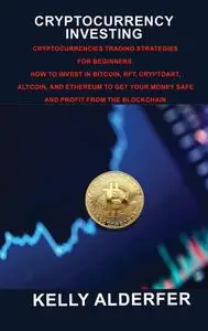 Cryptocurrency Investing: Cryptocurrencies Trading Strategies for Beginners.