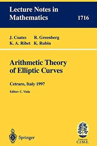 Arithmetic Theory of Elliptic Curves: Lectures given at the 3rd Session of the Centro Internazionale Matematico Estivo (C.I.M.E