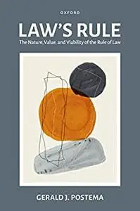 Law's Rule: The Nature, Value, and Viability of the Rule of Law