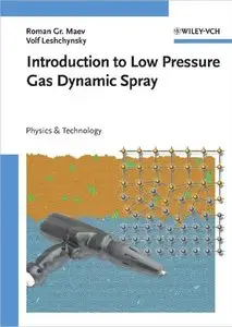 Introduction to Low Pressure Gas Dynamic Spray (repost)