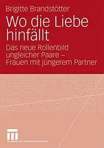 Wo die Liebe hinfällt: Das neue Rollenbild ungleicher Paare – Frauen mit jüngerem Partner