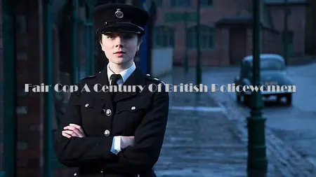 Fair Cop: A Century of British Policewomen (2015)