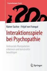 Interaktionsspiele bei Psychopathie: Antisoziale Manipulation erkennen und konstruktiv bewältigen