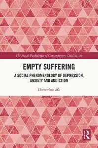Empty Suffering: A Social Phenomenology of Depression, Anxiety and Addiction