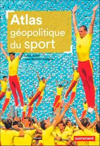 Lukas Aubin, Jean-Baptiste Guégan, "Atlas géopolitique du sport"