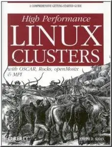 High Performance Linux Clusters with OSCAR, Rocks, OpenMosix, and MPI [Repost]