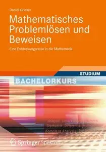 Mathematisches Problemlosen Und Beweisen: Eine Entdeckungsreise in Die Mathematik