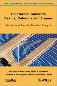 Reinforced Concrete Beams, Columns and Frames: Section and Slender Member Analysis (ISTE)