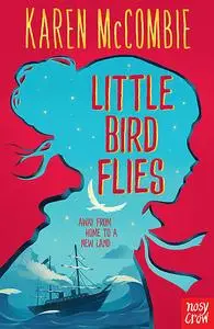 «Little Bird Flies» by Karen McCombie