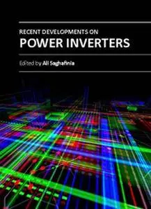 "Recent Developments on Power Inverters" ed. by Ali Saghafinia