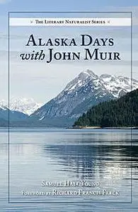 «Alaska Days with John Muir» by Samuel Hall Young