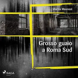 «Grosso guaio a Roma Sud» by Marzia Musneci