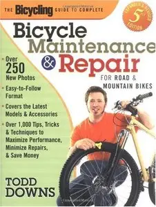 The Bicycling Guide to Complete Bicycle Maintenance and Repair: For Road and Mountain Bikes
