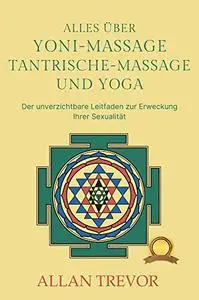 Alles über Yoni-Massage, tantrische Massage und Yoga