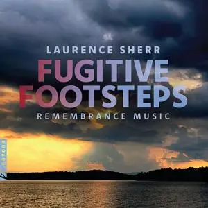 Various Artists - Laurence Sherr- Fugitive Footsteps - Remembrance Music (2023) [Official Digital Download]